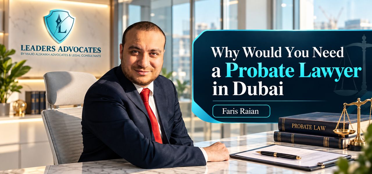 Why Would You Need a Probate Lawyer in Dubai