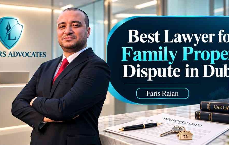 Best Lawyer for a Family Property Dispute in Dubai