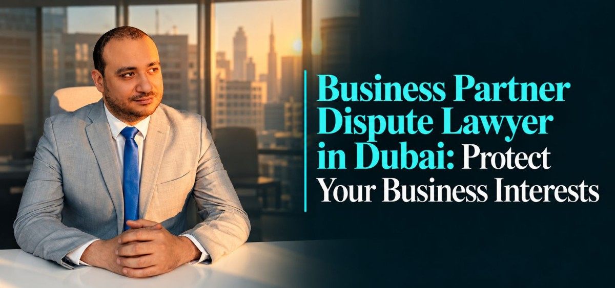 Business Partner Dispute Lawyer in Dubai