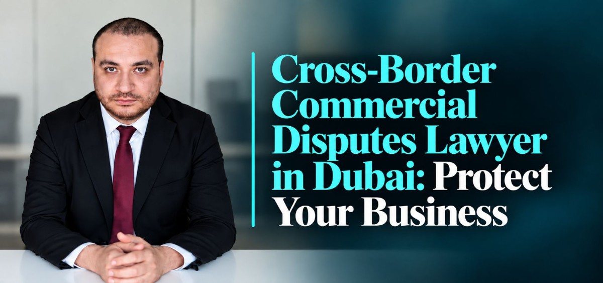 Cross Border Commercial Disputes in Dubai