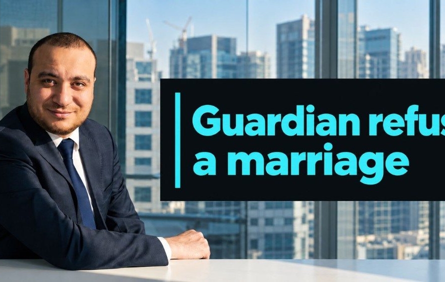 Guardian Refusing a Marriage Under UAE Law