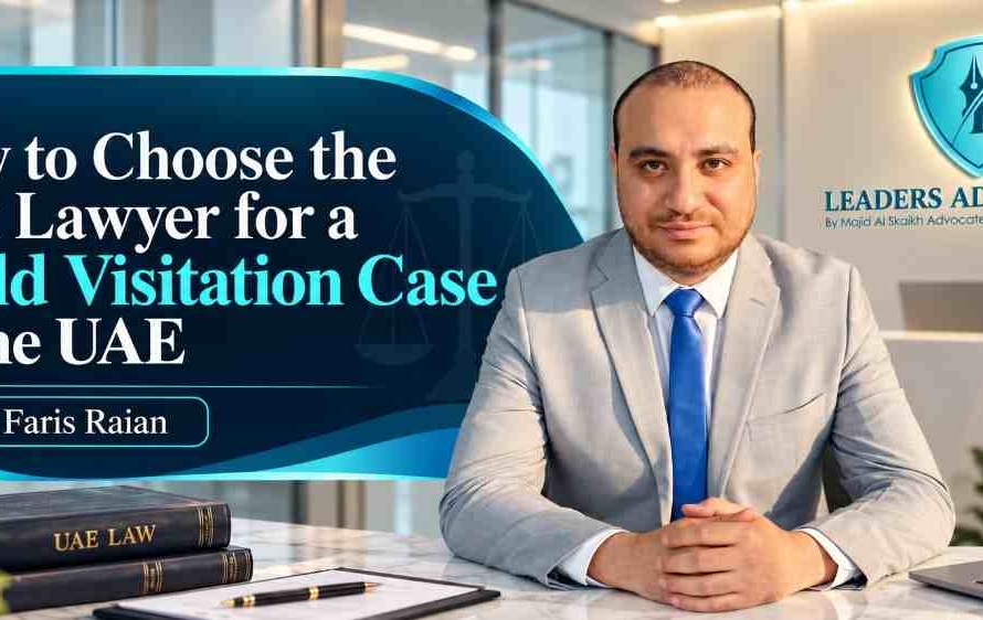 How to Choose the Best Lawyer for a Child Visitation Case in the UAE