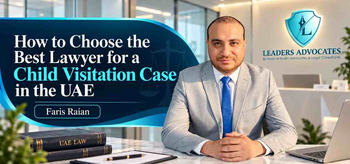 How to Choose the Best Lawyer for a Child Visitation Case in the UAE