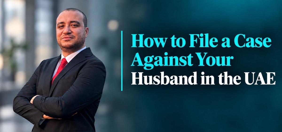 How to File a Case Against Husband in UAE
