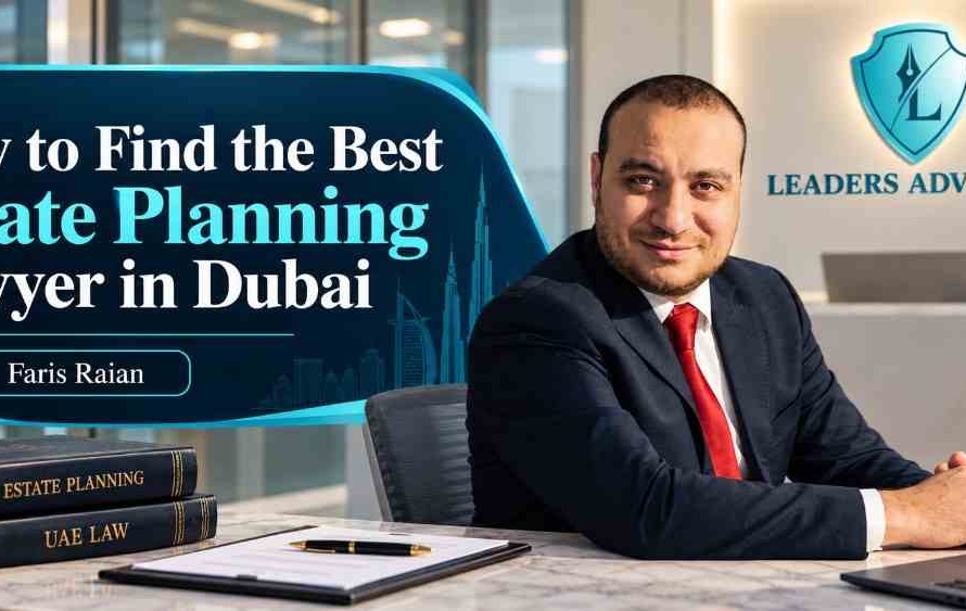 How to Find the Best Estate Planning Lawyer in Dubai