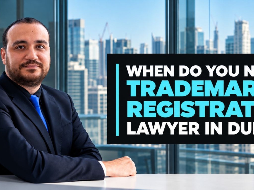 When Do You Need a Trademark Registration Lawyer in Dubai?